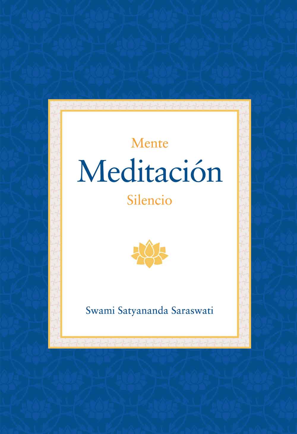 Mente-Meditación-y-Silencio--Swami-Satyananda-Saraswati--Editorial-Advaitavidya