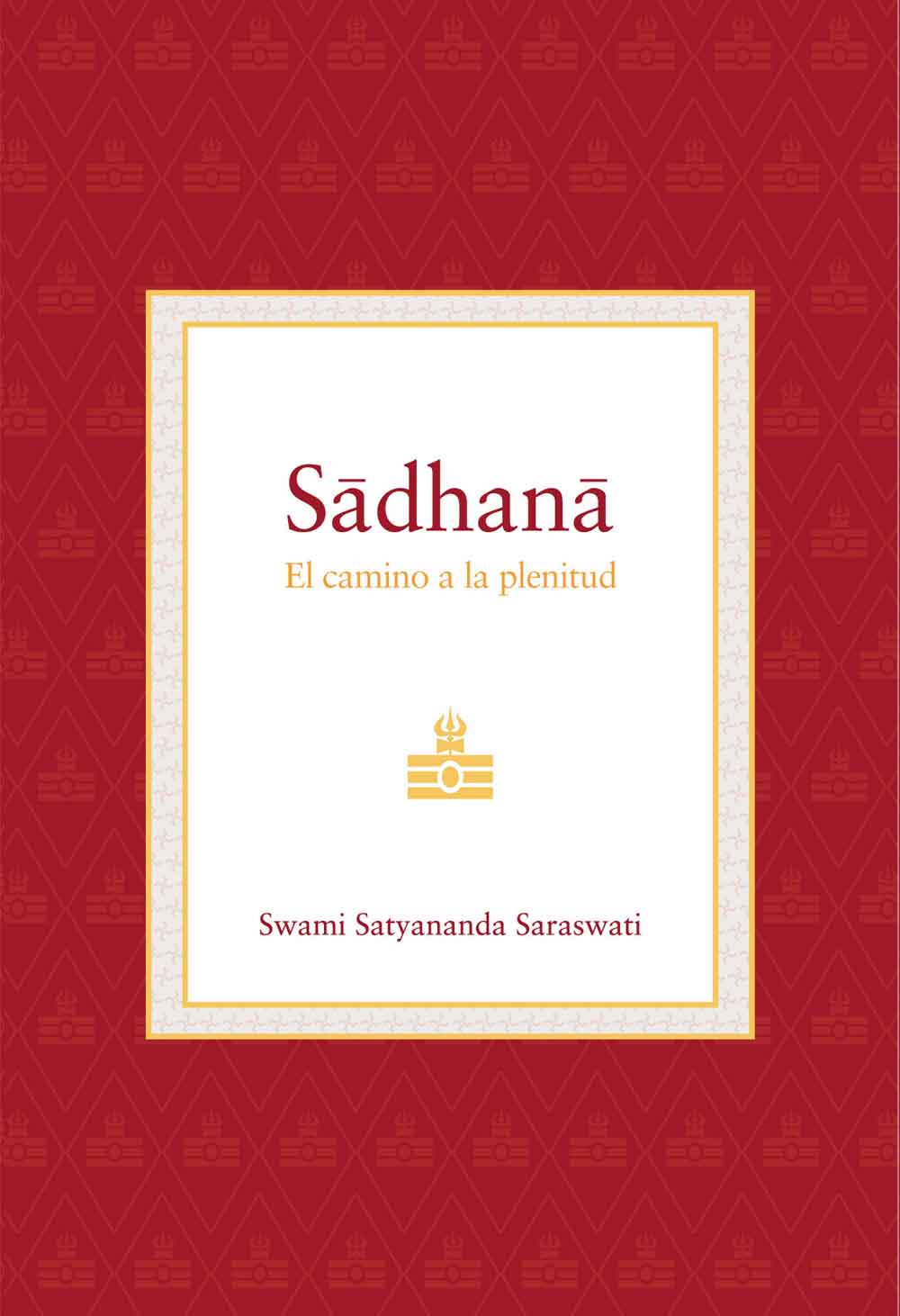Sadhana--El-camino-a-la-plenitud--Swami-Satyananda-Saraswati--Editorial-Advaitavidya